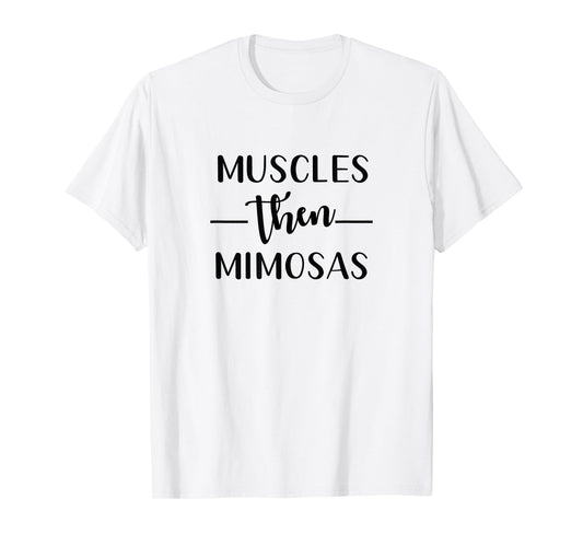 Funny Gym Workout Muscles Then Mimosas Exercise for Women T-Shirt