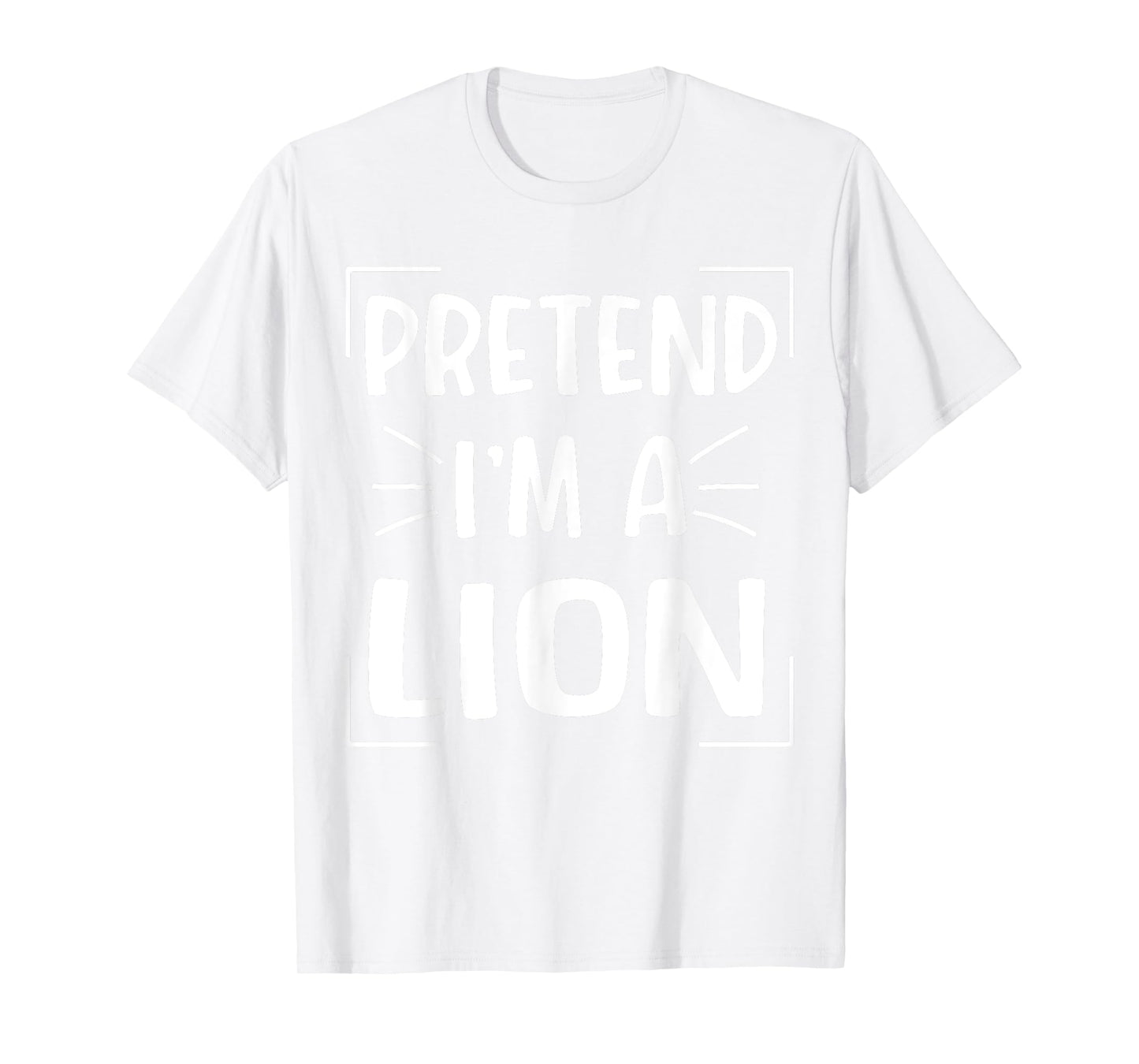 Pretend I'm A Lion Funny Halloween Lion Costume Men Women T-Shirt