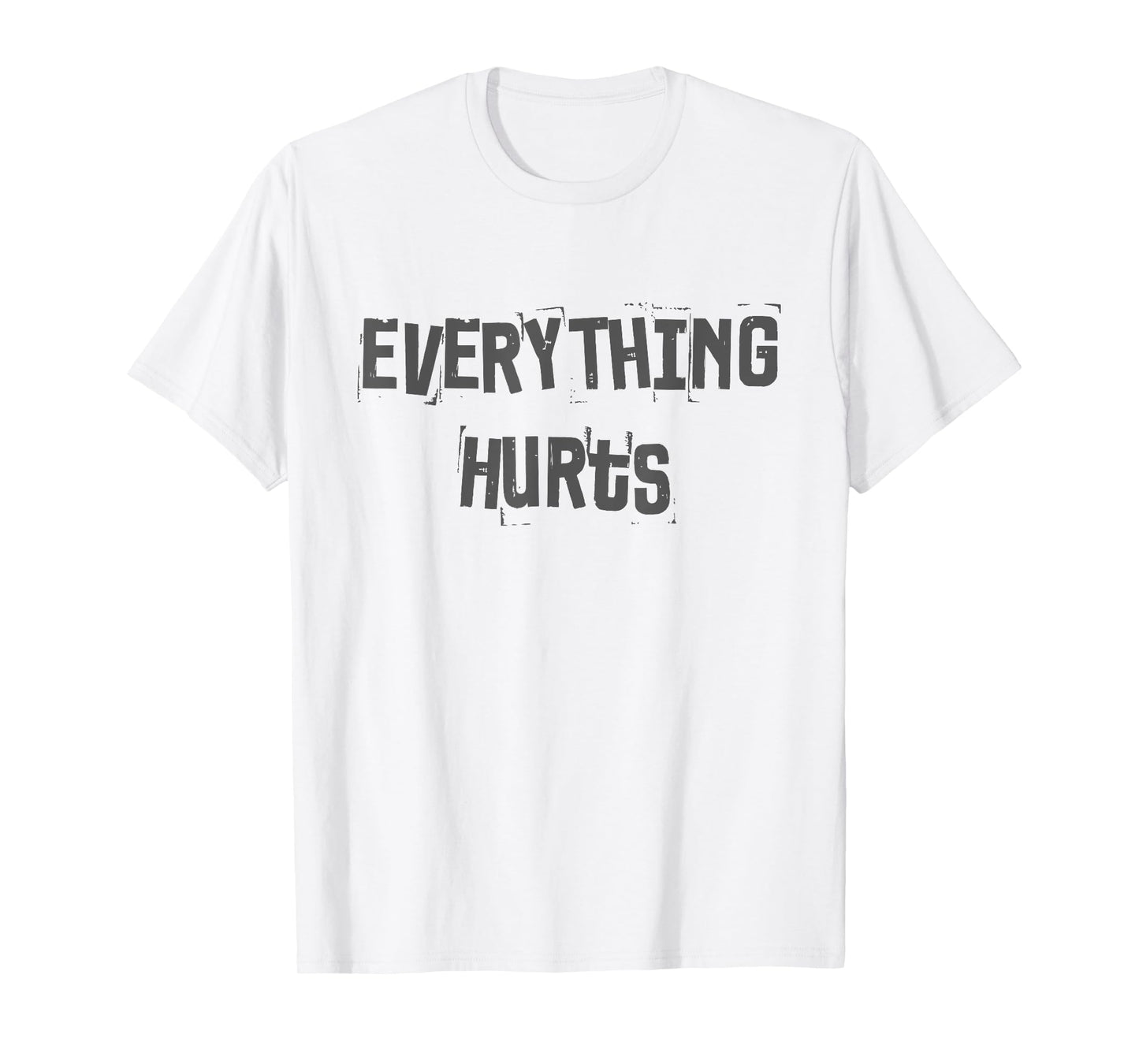 Funny Gym Workout Fitness Weightlifting Everything Hurts T-Shirt