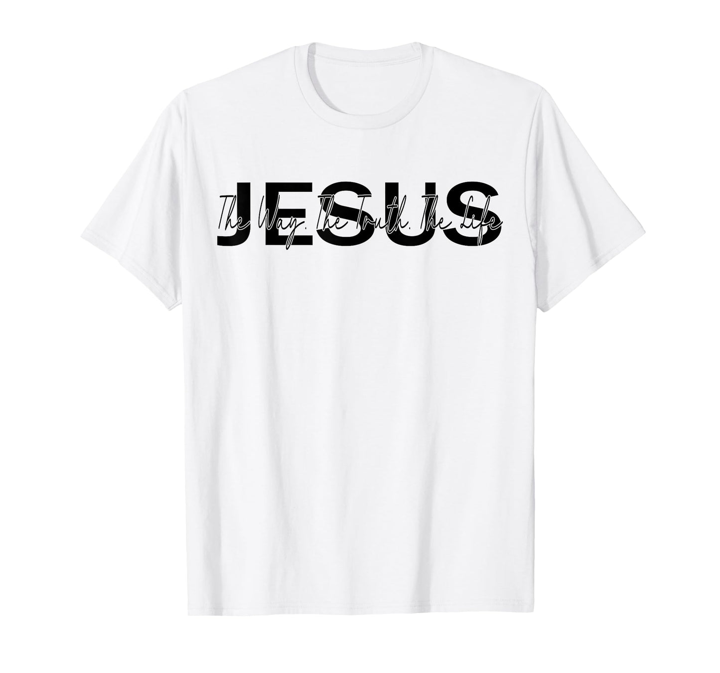 christ jesus Jesus is The Way The Truth and The Life Christian T-Shirt