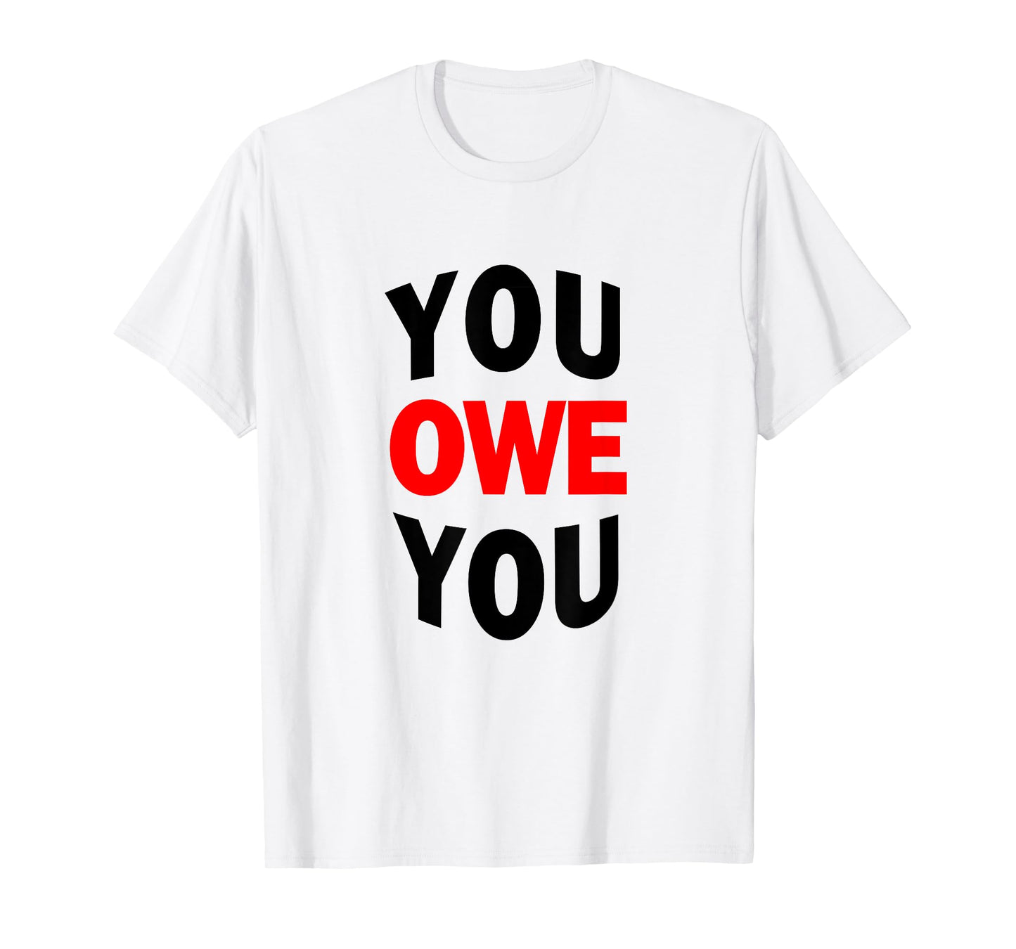 You Owe You Motivational Tee Shirt