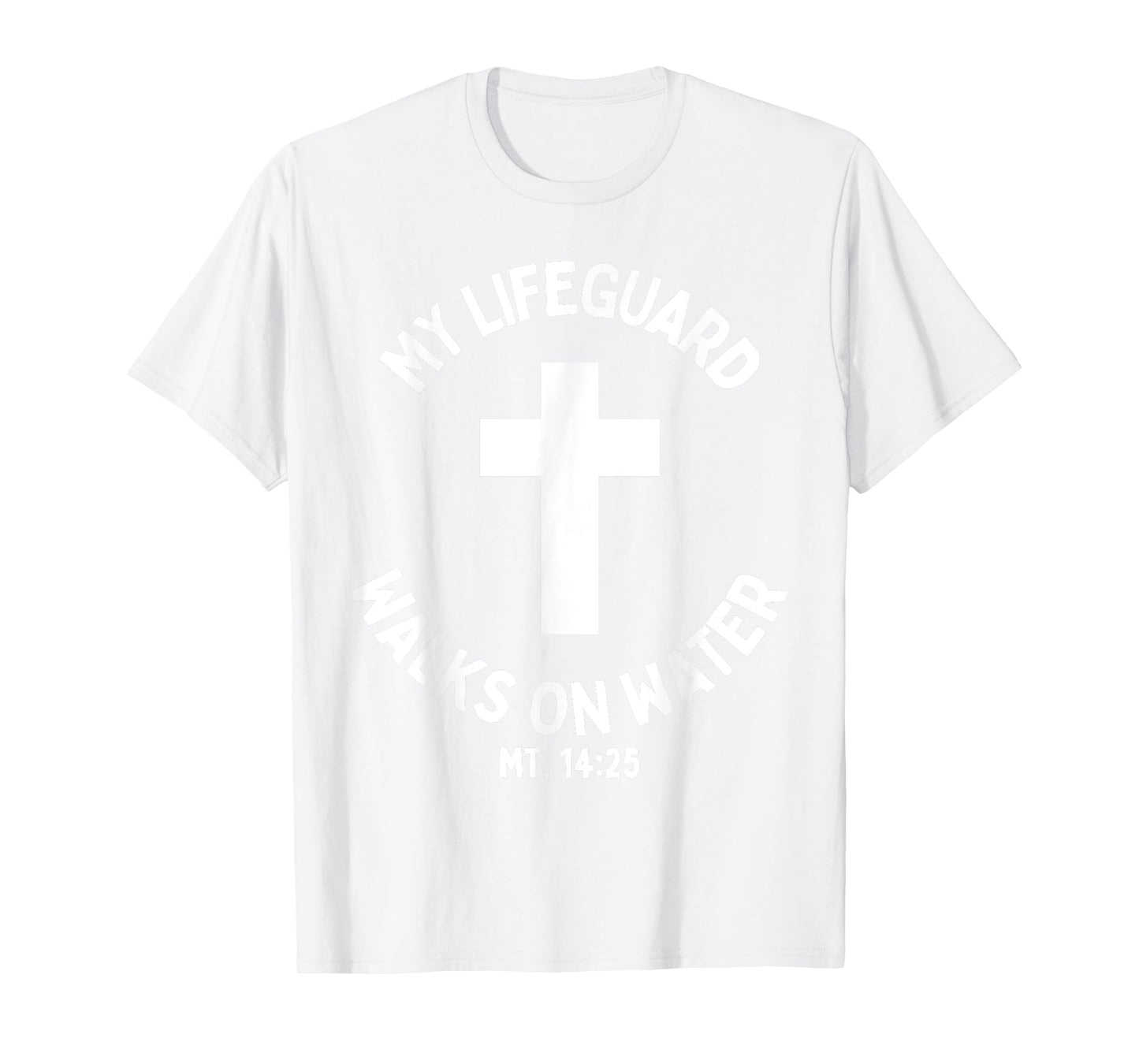 My Lifeguard Walks on Water Jesus Christ Christian Faith Tee T-Shirt