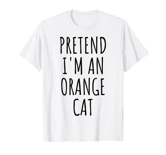 Pretend I'm An Orange Cat Halloween Costume T-Shirt for Men Women Kids