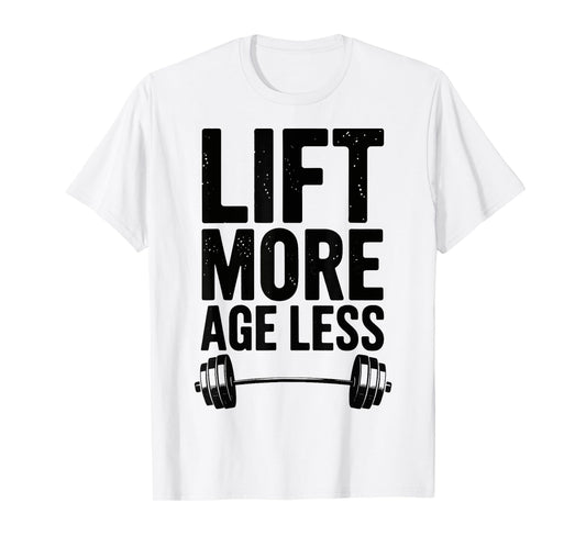 Lift More Age Less T-Shirt