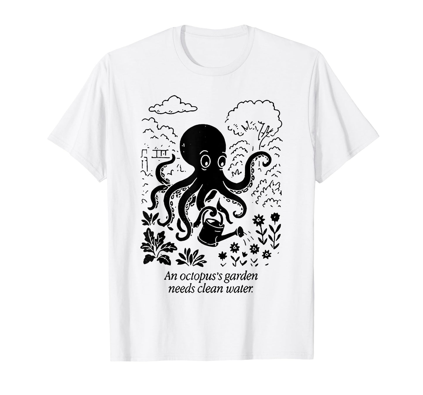 An Octopus's Garden Need Clean Water T-Shirt