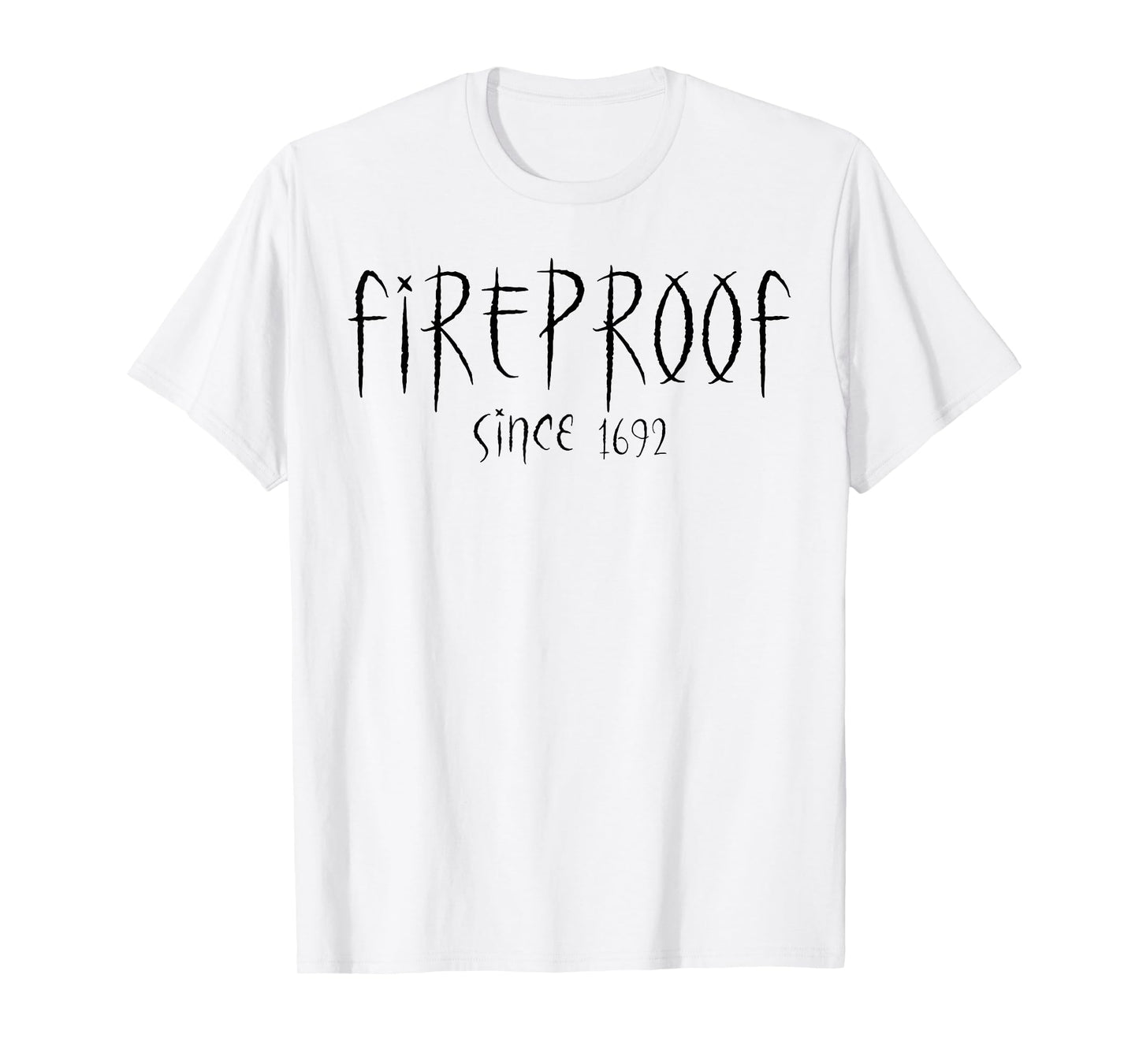 Fireproof Since 1692 Salem Witch Funny Halloween Feminist T-Shirt