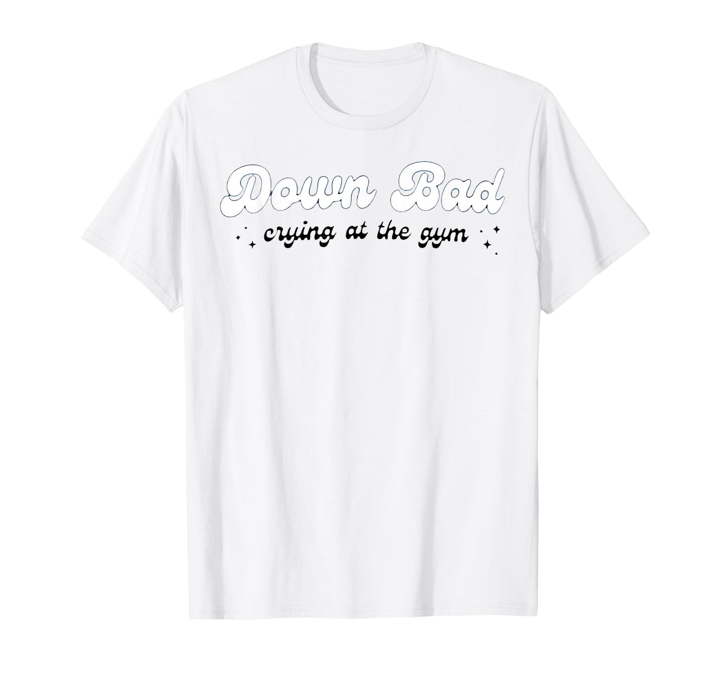Down Bad Crying At The Gym T-Shirt