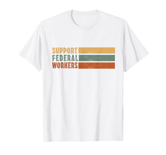 Support Federal Workers Protect Government Employees T-Shirt