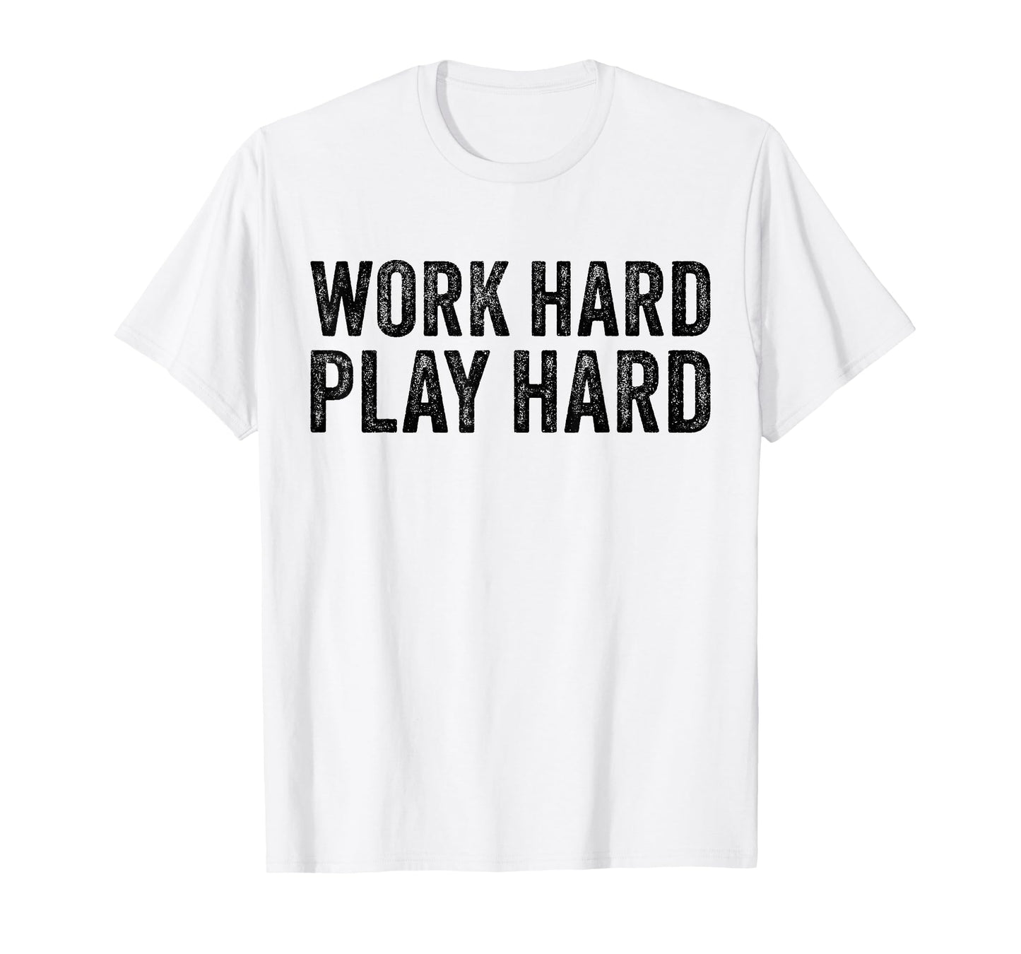 Work Hard Play Hard Funny Sayings Gym Exercise Vintage T-Shirt