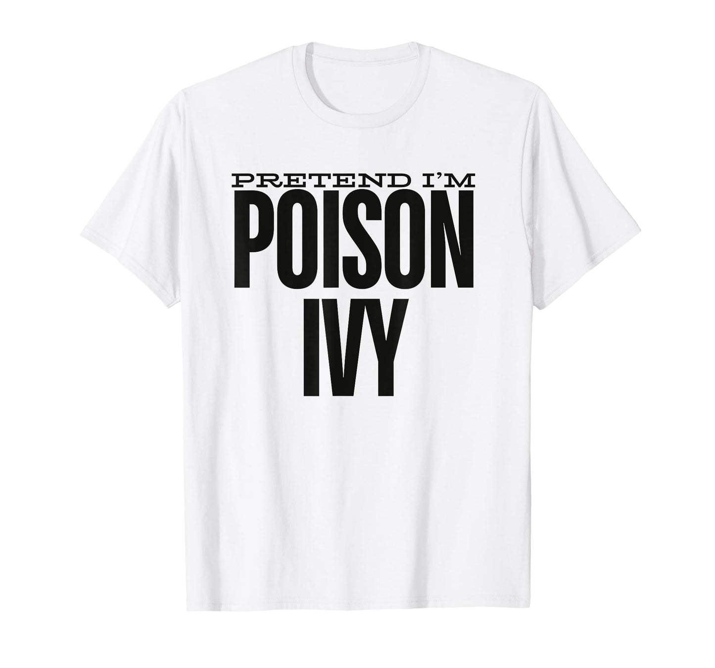Pretend I'm An Poison Ivy Cute Green Halloween Party Costume T-Shirt
