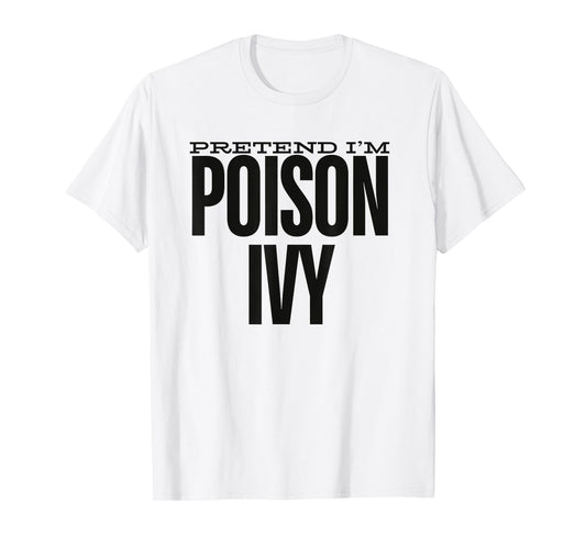 Pretend I'm An Poison Ivy Cute Green Halloween Party Costume T-Shirt