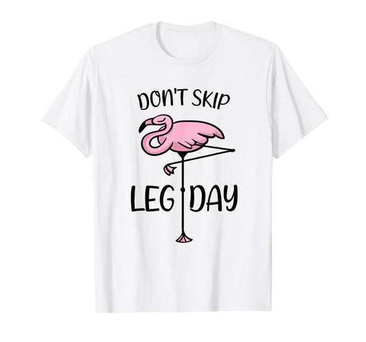 Don't Skip Leg Day Flamingo Saying Bodybuilding Workout T-Shirt