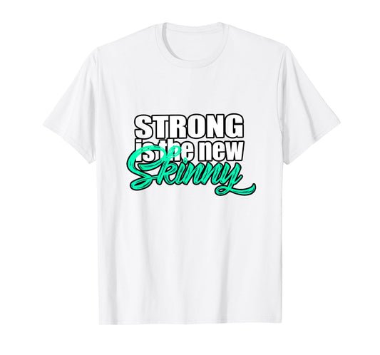 Strong Is The New Skinny Inspirational T-Shirt T-Shirt