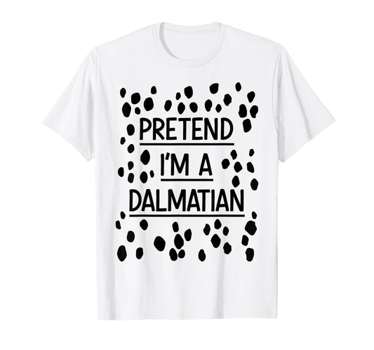 Pretend Im a dalmatian easy lazy costume for halloween party T-Shirt