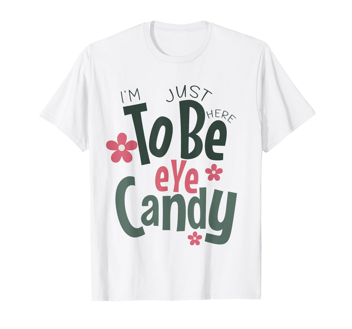 Gym shirt I'm Just Here To Be Eye Candy Funny Fitness T-Shirt
