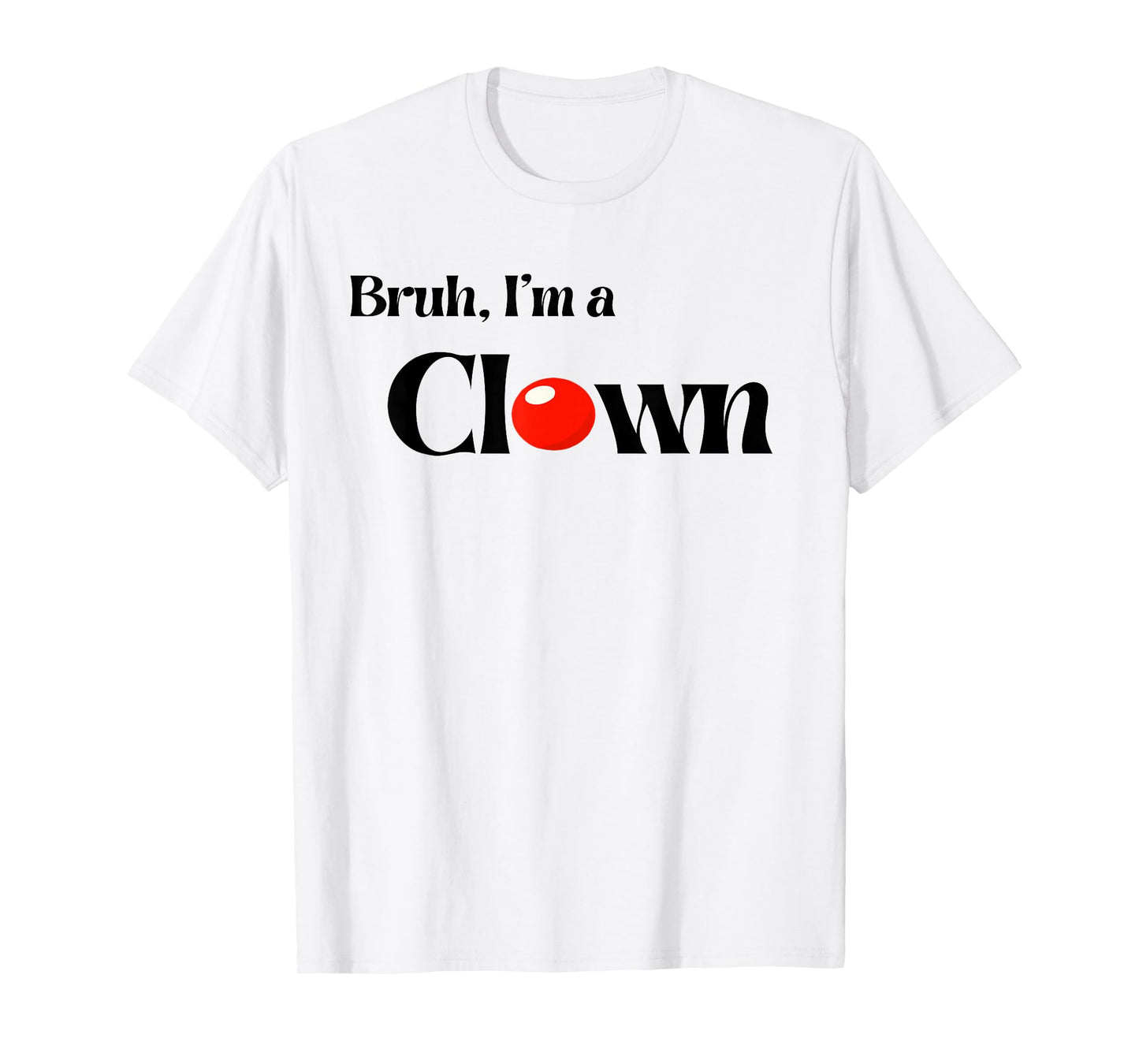 Bruh I’m A Clown Halloween Funny Group Costume Matching T-Shirt
