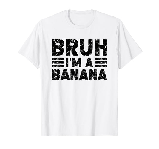 BRUH I'M A BANANA Costume Halloween Banana T-Shirt