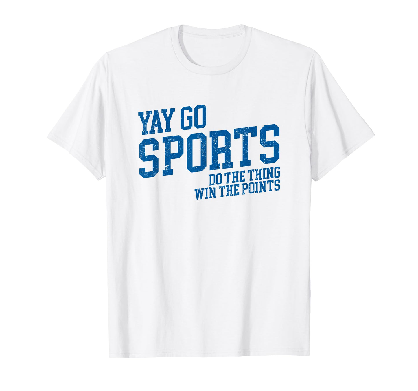 Yay Go Sports! Do the Thing Win The Points - Funny Sports T-Shirt