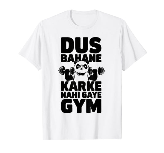 Dus Bahane Karke Nahi Gaye Gym T-Shirt
