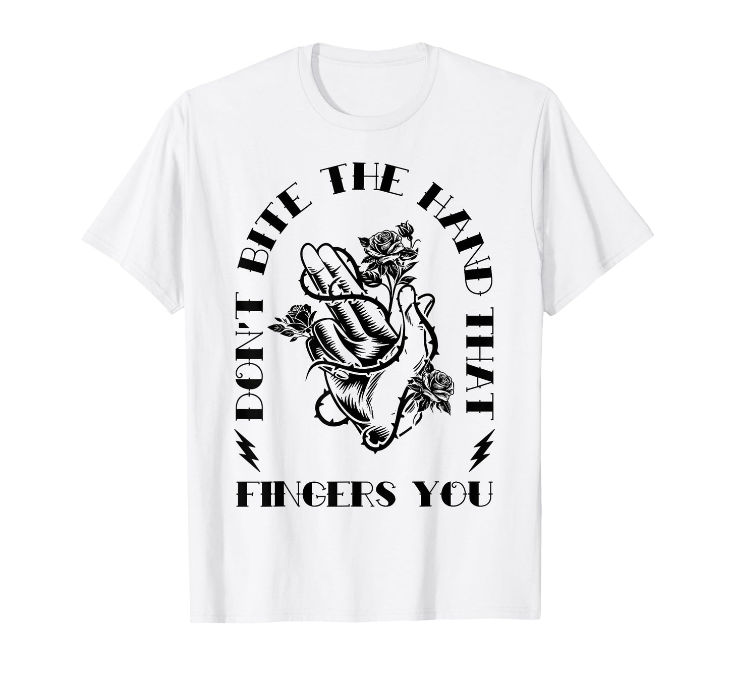 Don't Bite The Hands That Fingers You Funny Adult Humor Love T-Shirt