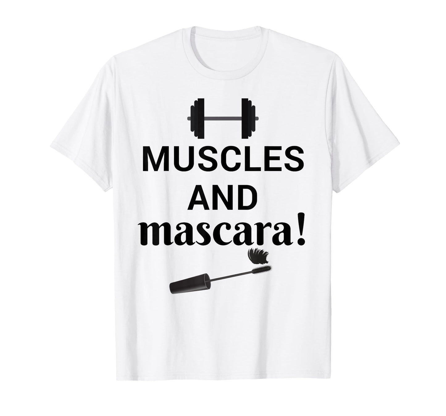 Muscles And Mascara (Weights & Makeup Design) T-Shirt