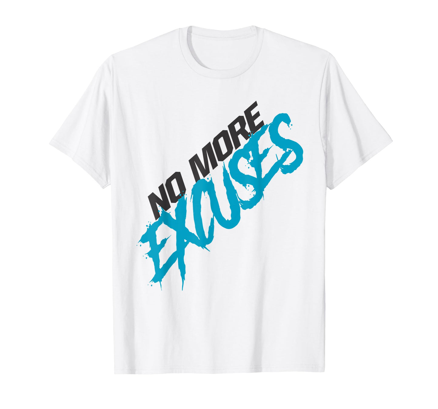 No More Excuses T-Shirt