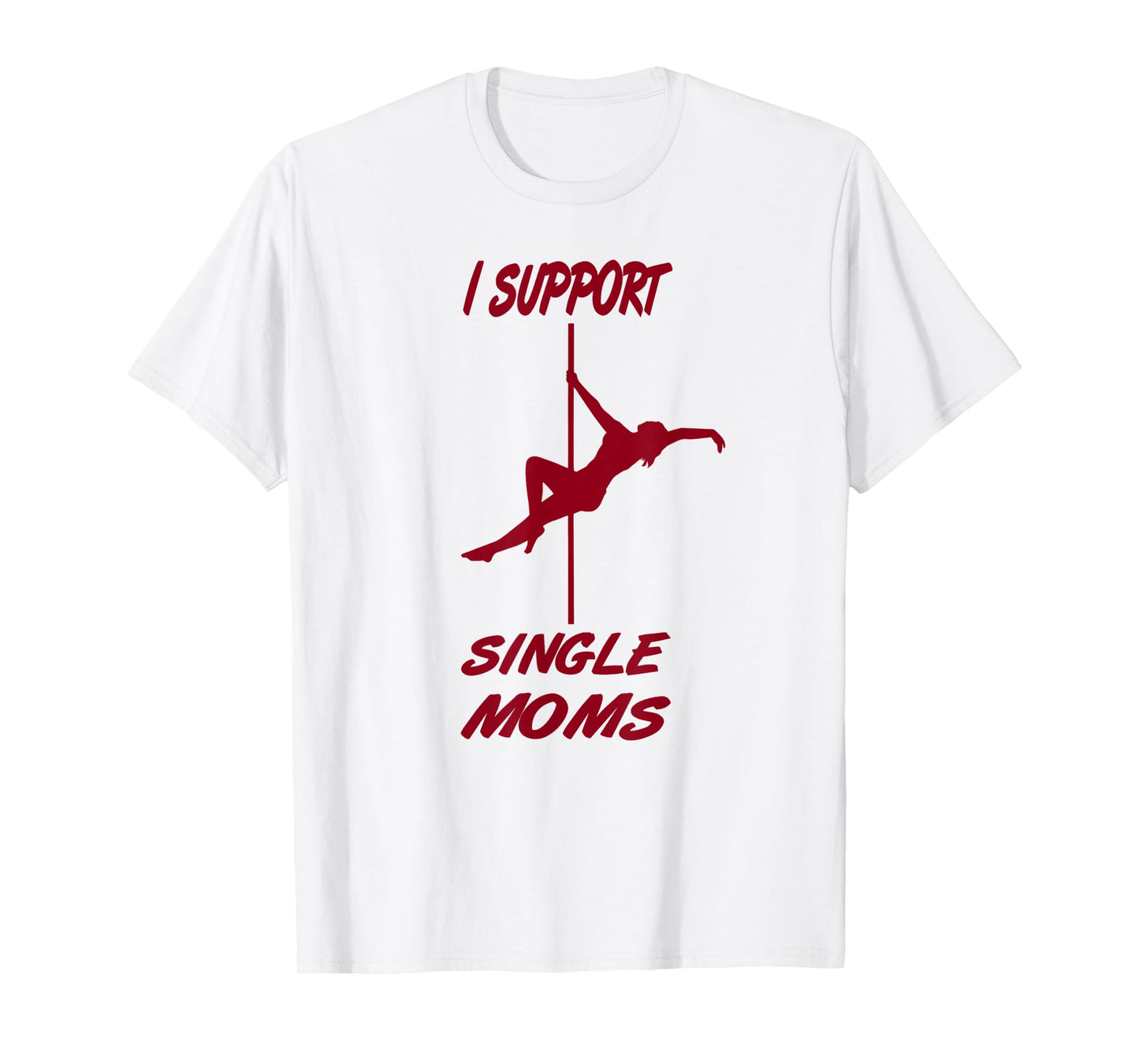 Mens I support single moms, funny sayings, party macho T-Shirt