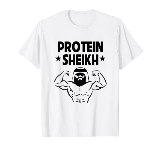 Protein Sheikh Funny Arabic Gym Fitness Lover Bodybuilding T-Shirt