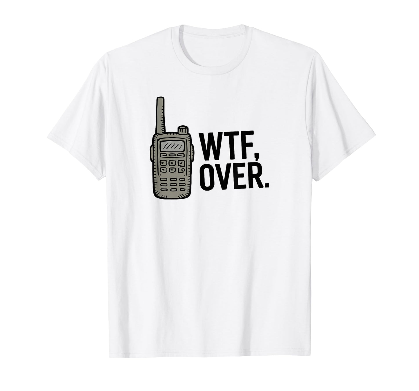 WTF Over Funny Military Police Rescue Radio Outdoor T-Shirt