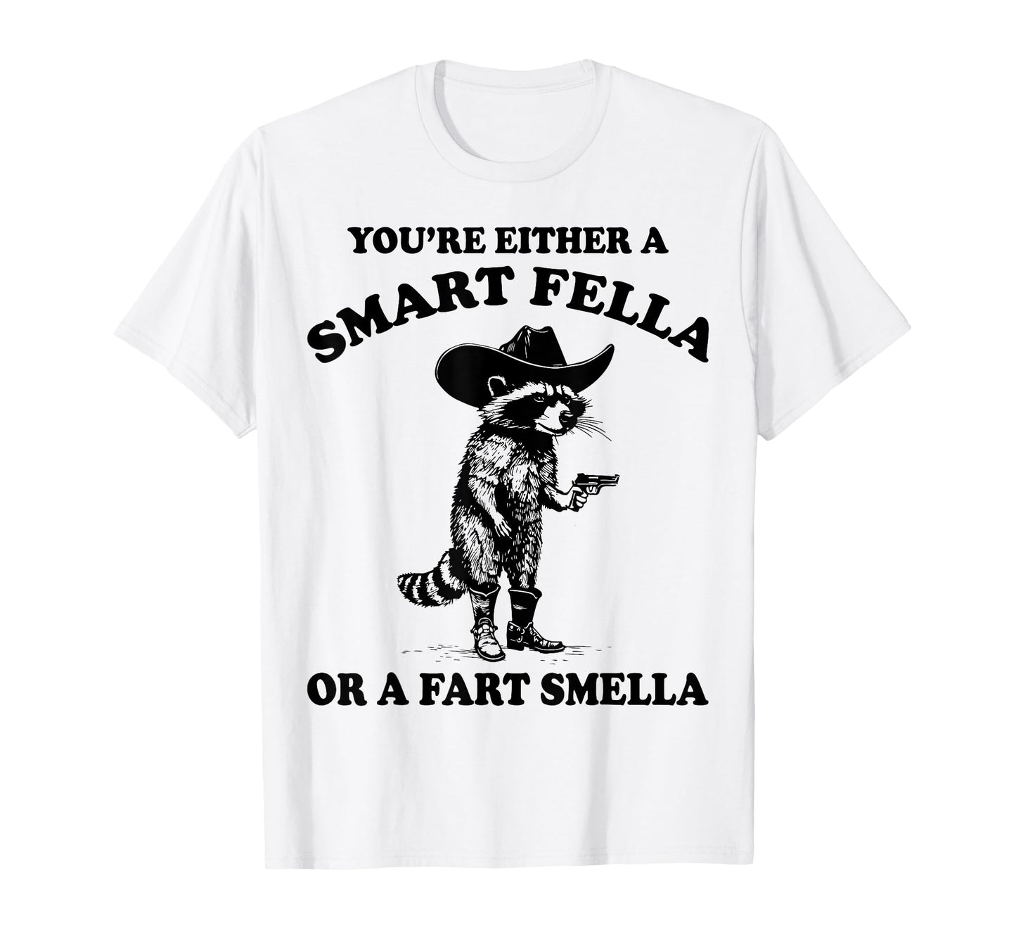 You're Either A Smart Fella Or A Fart Smella Vintage Raccoon T-Shirt