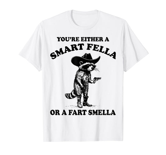 You're Either A Smart Fella Or A Fart Smella Vintage Raccoon T-Shirt