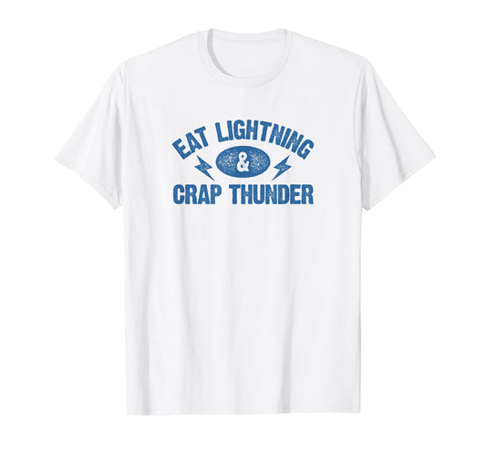 Eat Lightning & Crap Thunder TShirt Funny Gym Saying Shirt T-Shirt