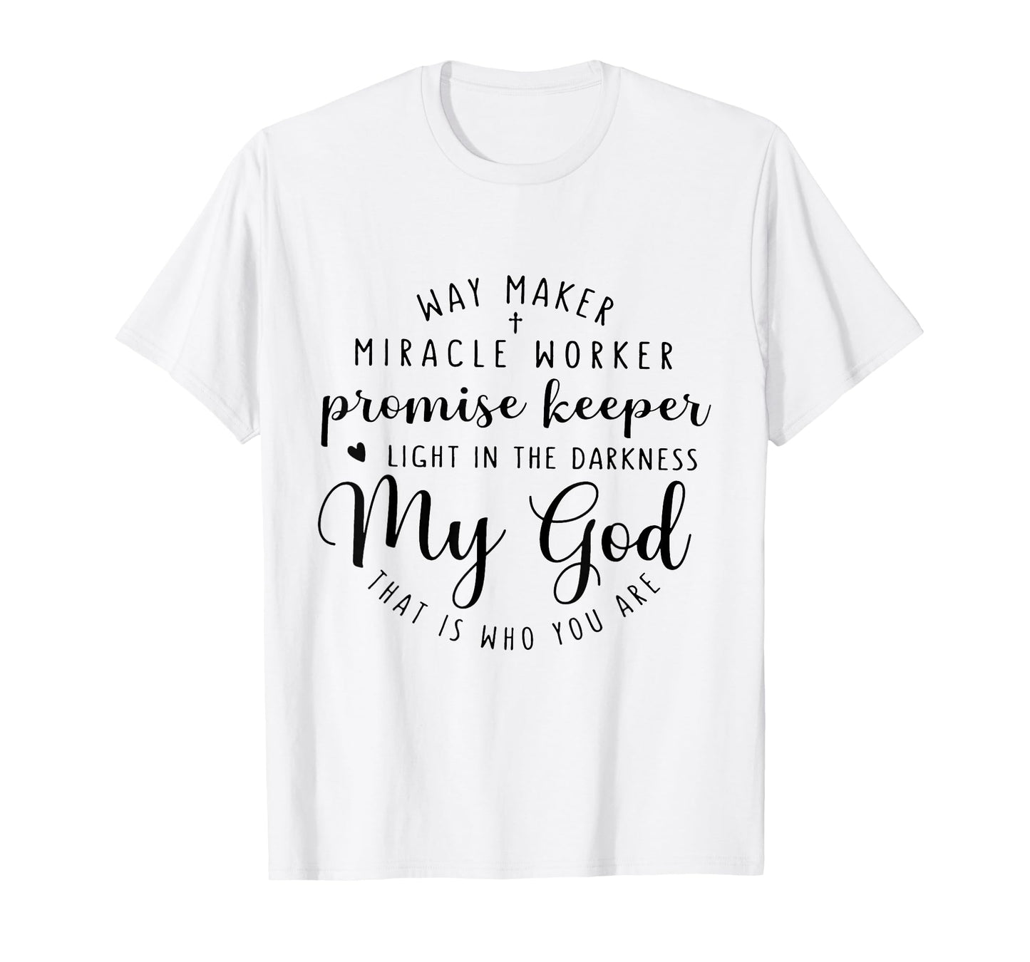 Way Maker Miracle Worker Promise Keeper Light T-Shirt