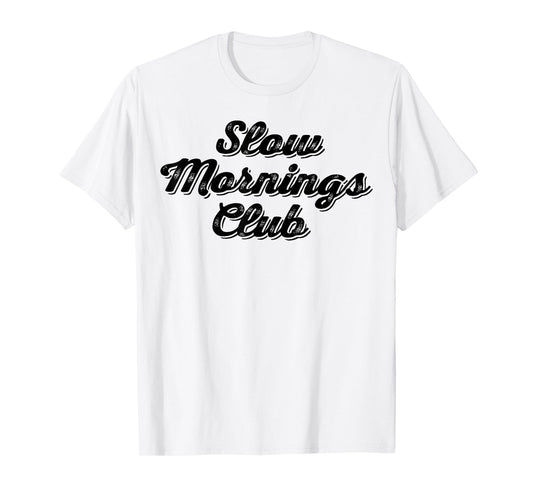 Slow Morning Club Vintage Lazy Mornings for Women Men T-Shirt