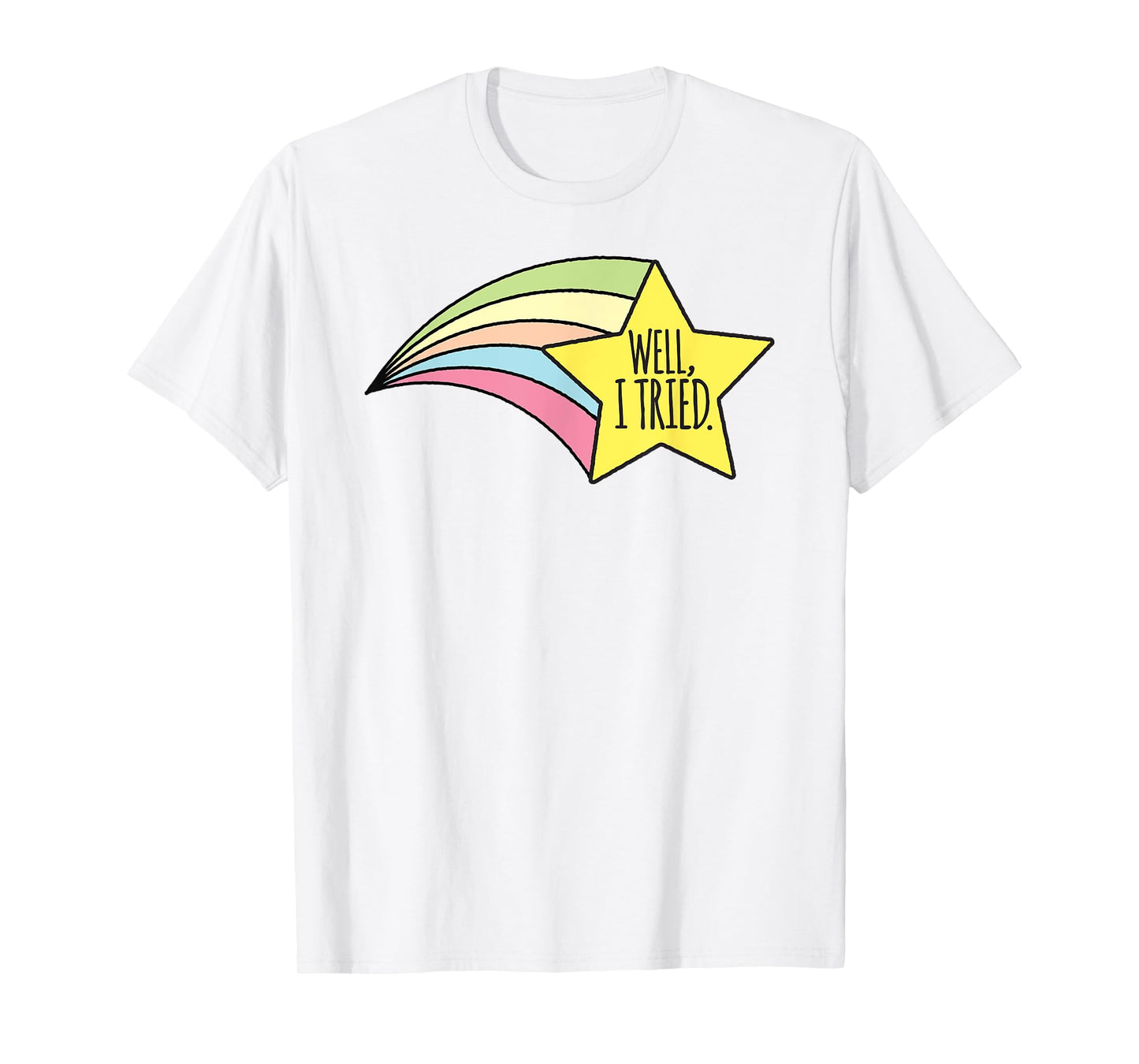 Well, I Tried Shirt Cute Shirts For Adults & Kids T-Shirt
