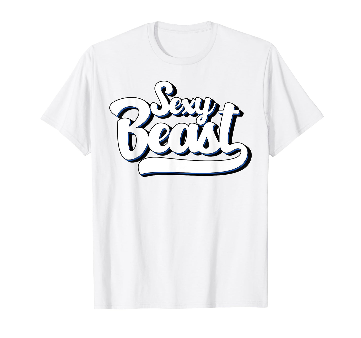 Sexy Beast T Shirt - Funny Sarcastic Tee Co T-Shirt