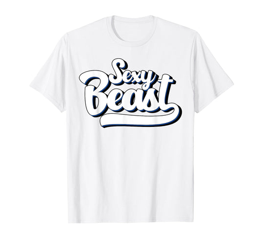 Sexy Beast T Shirt - Funny Sarcastic Tee Co T-Shirt