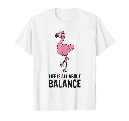 Flamingo Gym Exercise Life Is All About Balance T-Shirt