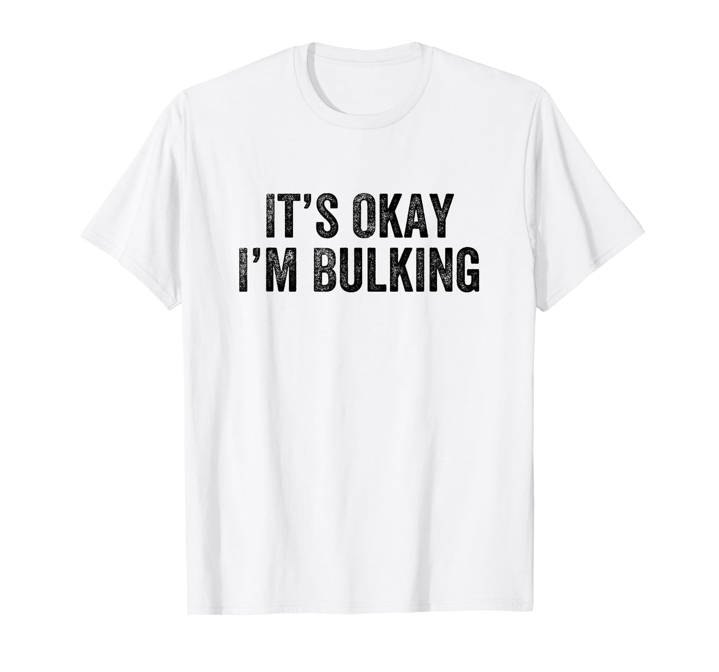 It’s Okay I’m Bulking Gym Weightlifter Bodybuilder T-Shirt