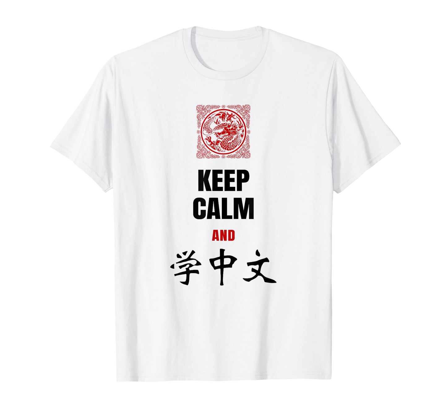 Keep Calm and Learn Chinese Shirt with Dragon for Men Women T-Shirt