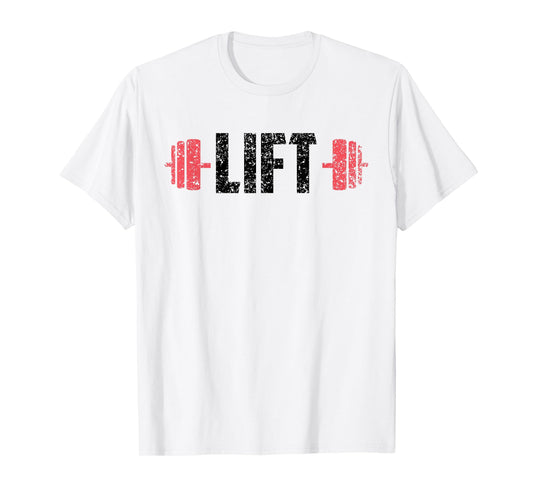 Lift Weightlifting Gym Lifting Workout T-Shirt