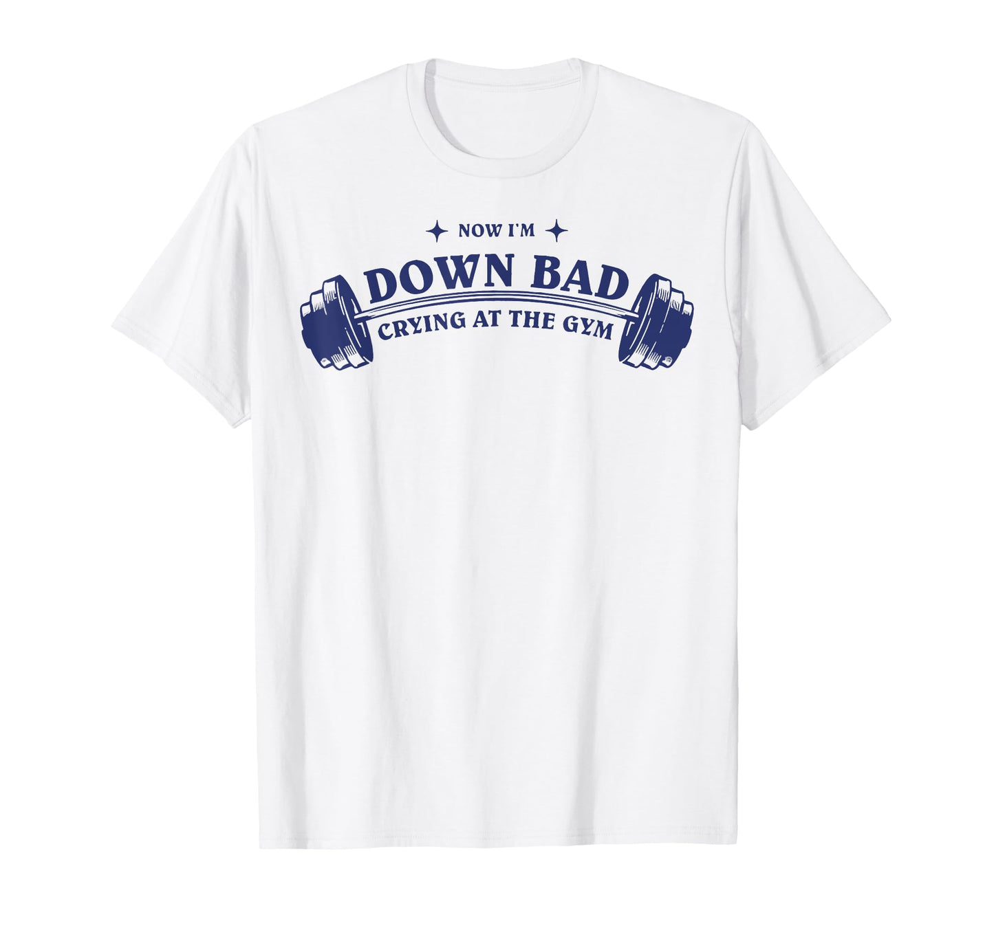 Down Bad Crying At The Gym T-Shirt