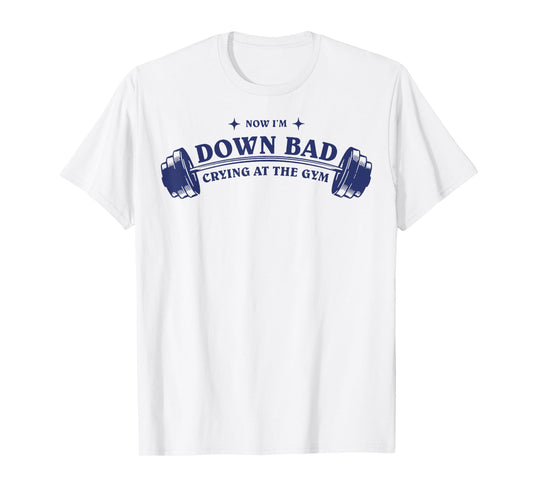 Down Bad Crying At The Gym T-Shirt