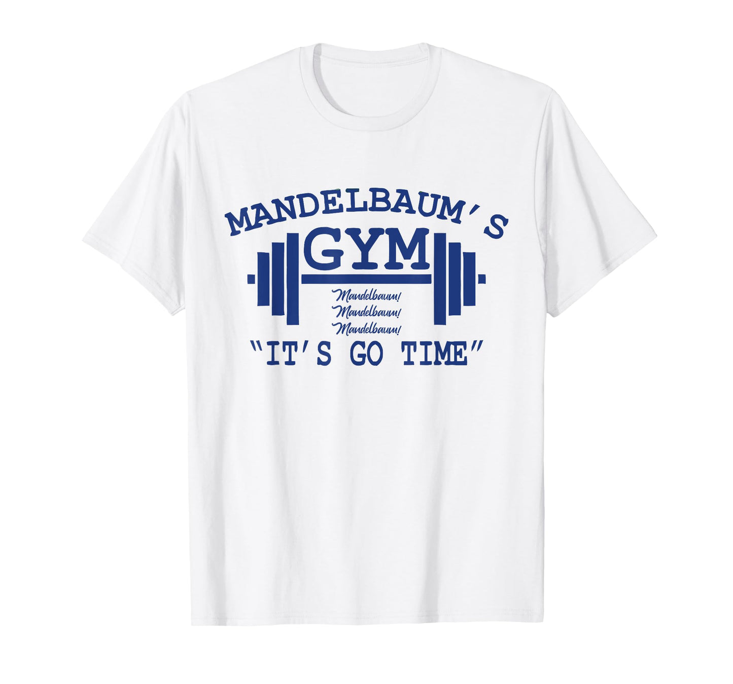 Mandelbaum Gym - It's Go Time! T-Shirt