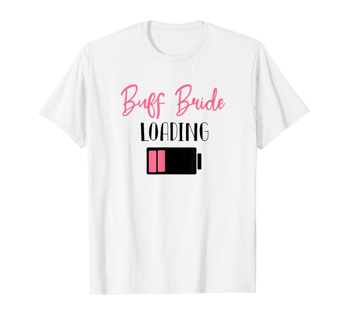 buff bride loading bride to be wedding planning T-Shirt