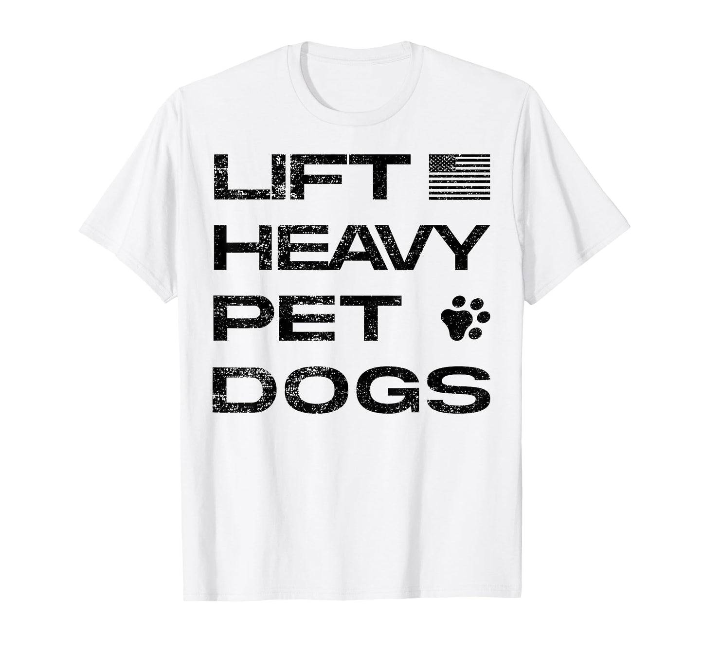 Lift Heavy Pet Dogs Funny Gym Workout Tee Weightlifting T-Shirt
