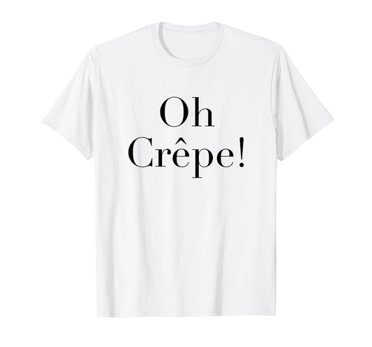 Oh Crepe Fun Word Games Wordplay T-Shirt