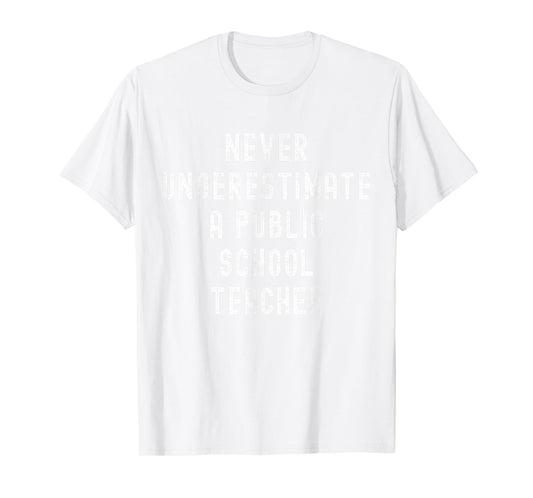 Never Underestimate a Public School Teacher Motivational T-Shirt