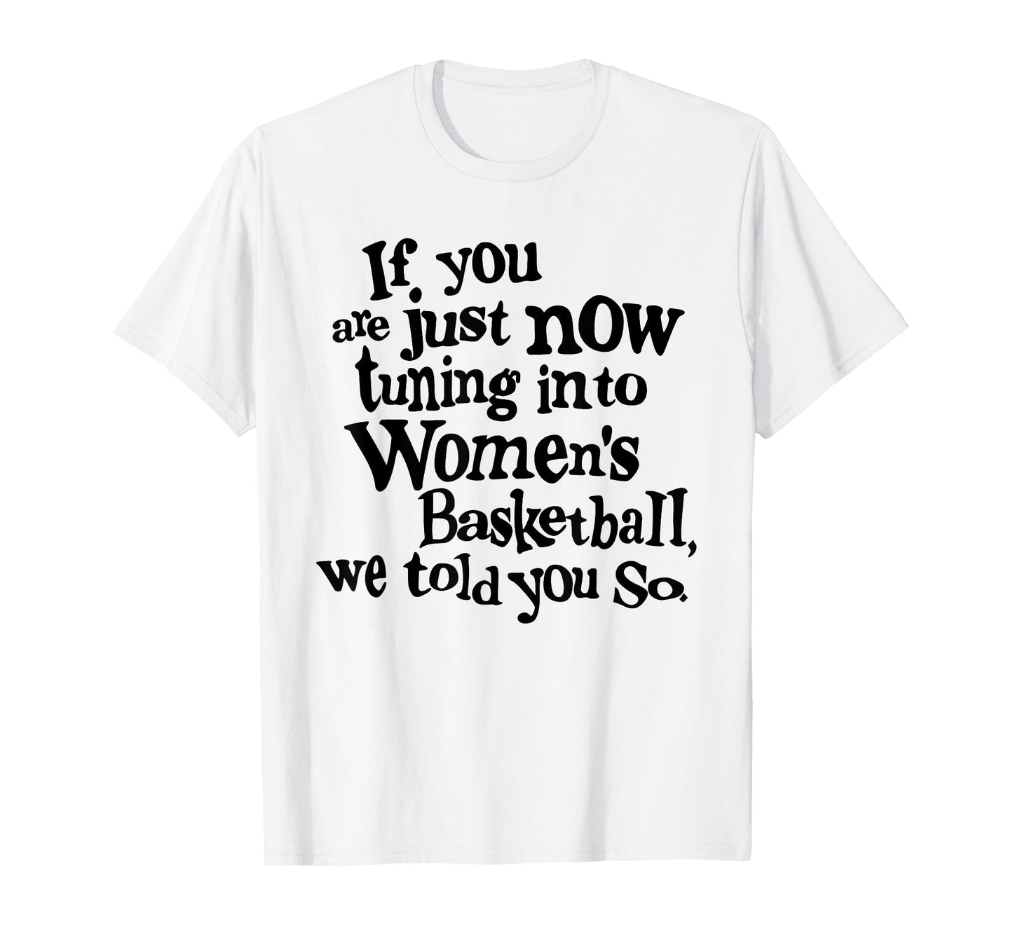 Women's Basketball We Told You So Fun T-Shirt