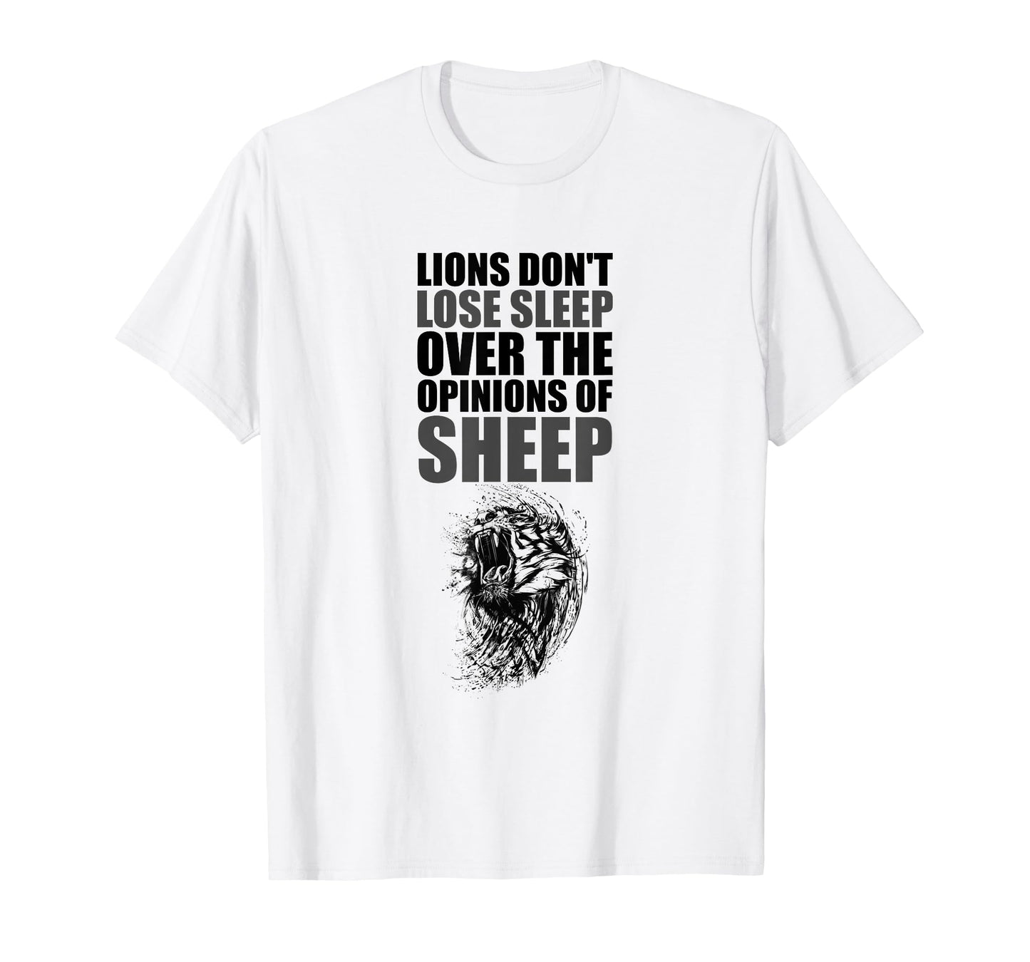 Lions Don't Lose Sleep Over The Opinions of Sheep Motivation T-Shirt